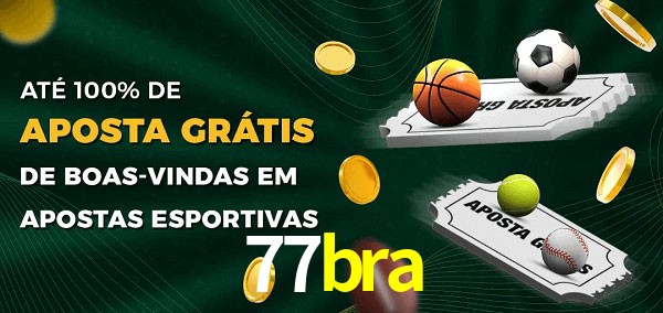 77bra Ate 100% de Aposta Gratis